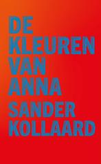 De kleuren van Anna 9789028213074 Sander Kollaard, Boeken, Verzenden, Gelezen, Sander Kollaard