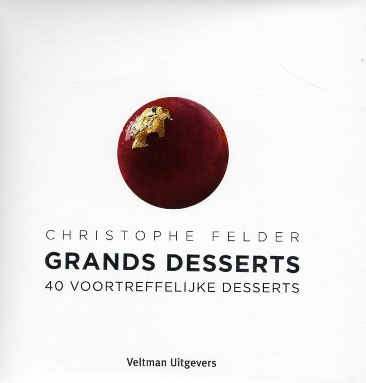 Grands desserts 9789048306787 Christophe Felder, Boeken, Kookboeken, Gelezen, Verzenden