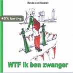 WTF ik ben zwanger 9789492475466 Renate van Klaveren, Verzenden, Renate van Klaveren
