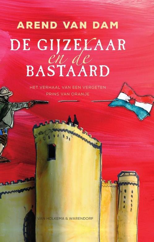De gijzelaar en de bastaard 9789000374076 Arend van Dam, Boeken, Kinderboeken | Jeugd | 10 tot 12 jaar, Zo goed als nieuw, Verzenden