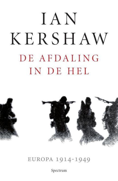 De afdaling in de hel 9789000346967 Ian Kershaw, Boeken, Geschiedenis | Wereld, Zo goed als nieuw, Verzenden