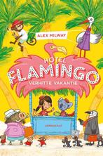 Verhitte vakantie / Hotel Flamingo 9789047712015 Alex Milway, Verzenden, Gelezen, Alex Milway