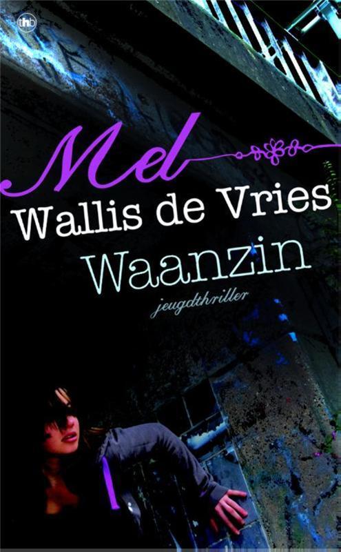 Waanzin 9789044324006 Mel Wallis de Vries, Boeken, Kinderboeken | Jeugd | 13 jaar en ouder, Gelezen, Verzenden