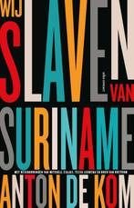 Wij slaven van Suriname 9789045041094 Anton de Kom, Boeken, Verzenden, Zo goed als nieuw, Anton de Kom