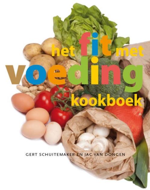 Het fit met voeding kookboek 9789075979299 Gert Schuitemaker, Boeken, Kookboeken, Zo goed als nieuw, Verzenden