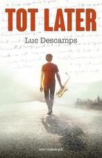 Tot later 9789461319159 Luc Descamps, Boeken, Kinderboeken | Jeugd | 13 jaar en ouder, Verzenden, Gelezen, Luc Descamps