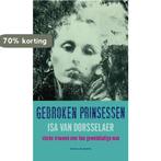 Gebroken prinsessen 9789056178444 I. Dorsselaer, Boeken, Verzenden, Gelezen, I. Dorsselaer