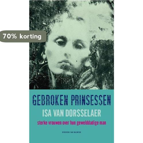 Gebroken prinsessen 9789056178444 I. Dorsselaer, Boeken, Politiek en Maatschappij, Gelezen, Verzenden