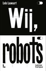Wij, robots 9789401470544 Lode Lauwaert, Boeken, Verzenden, Zo goed als nieuw, Lode Lauwaert