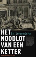 Het noodlot van een ketter 9789460041143 Bart Leeuwenburgh, Verzenden, Gelezen, Bart Leeuwenburgh