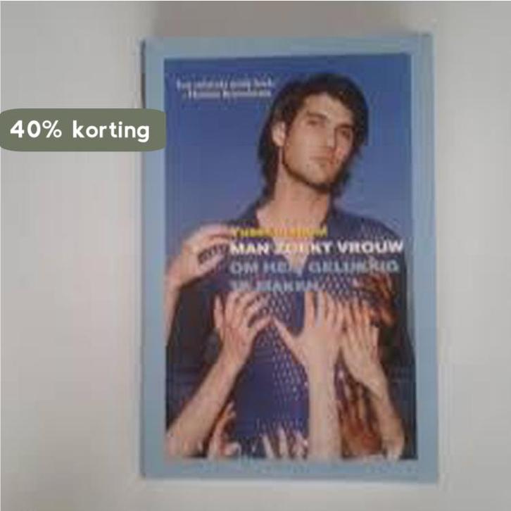 Man zoekt vrouw om hem gelukkig te maken 9789051088700, Boeken, Romans, Gelezen, Verzenden