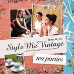 Style Me Vintage: Tea Parties 9781862059733 Betty Blythe, Verzenden, Gelezen, Betty Blythe