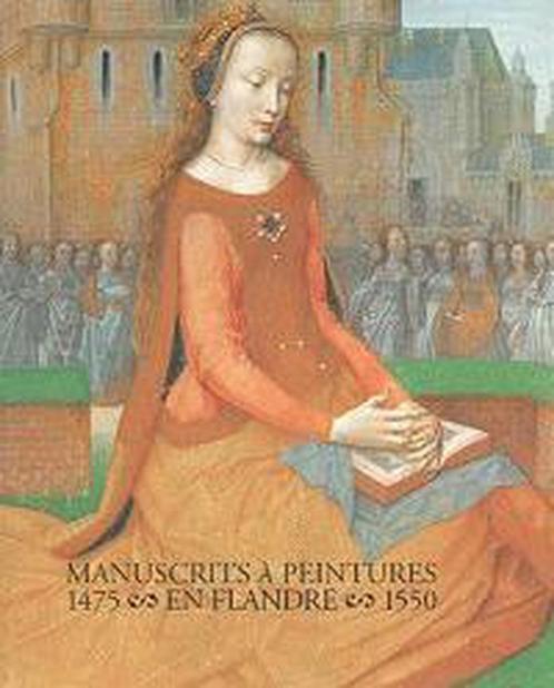 Manuscrits Ã  peintures 1475-1550 en Flandre 9789055440894, Livres, Art & Culture | Arts plastiques, Envoi