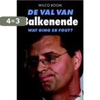 De val van Balkenende 9789046809327 W. Boom, Boeken, Verzenden, Zo goed als nieuw, W. Boom