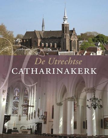 De Utrechtse Catharinakerk 9789053455661 Ton Meijers, Verzenden, Ton Meijers