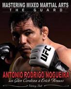Mastering Mixed Martial Arts 9780981504421 Antonio Nogueira, Boeken, Verzenden, Gelezen, Antonio Nogueira