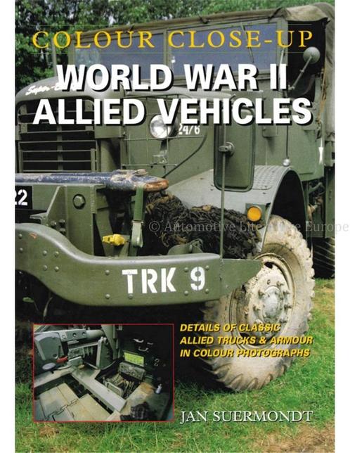 WORLD WAR II ALLIED VEHICLES (COLOUR CLOSE-UP), Livres, Autos | Livres
