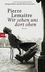 Wir sehen uns dort oben: Roman  Lemaitre, Pierre  Book, Pierre Lemaitre, Verzenden