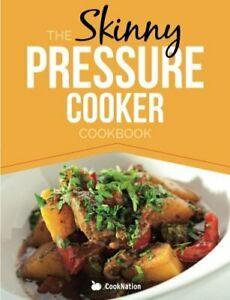 The Skinny Pressure Cooker Cookbook: Low Calorie, Healthy &, Livres, Livres Autre, Envoi