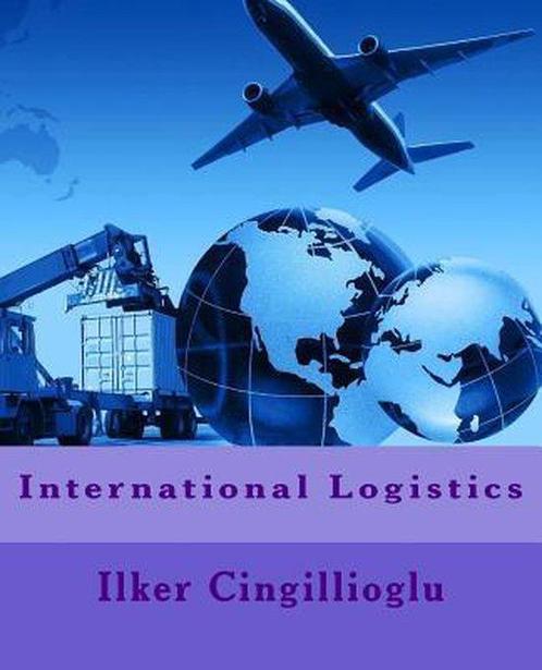 International Logistics 9781505950854 Ilker Cingillioglu, Boeken, Overige Boeken, Zo goed als nieuw, Verzenden