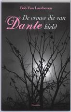 De Vrouw Die Van Dante Hield 9789089240279, Boeken, B. van Laerhoven, Zo goed als nieuw, Verzenden
