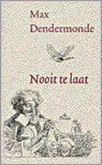 Nooit te laat 9789068016550 Max Dendermonde, Boeken, Verzenden, Gelezen, Max Dendermonde