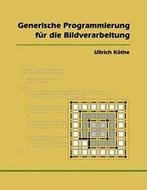 Generische Programmierung fur die Bildverarbeitung.by Kothe,, Zo goed als nieuw, Kothe, Ullrich, Verzenden
