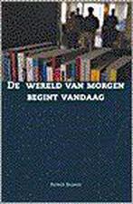 De wereld van morgen begint vandaag 9789023234890 P. Selbach, Boeken, Verzenden, Gelezen, P. Selbach
