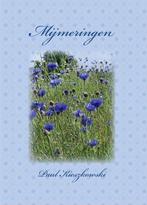 Mijmeringen 9789492887344 Paul Kiezskowski, Boeken, Gedichten en Poëzie, Verzenden, Zo goed als nieuw, Paul Kiezskowski