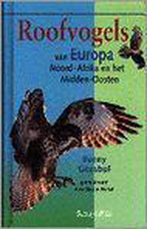 ROOFVOGELS EUROPA/N.-AFRIKA/MIDDEN OOST. 9789060974315, Boeken, Wetenschap, Gelezen, Verzenden