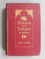 David Fraser - Persia and Turkey in Revolt - 1910