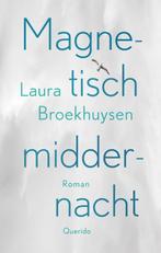 Magnetisch middernacht 9789021477497 Laura Broekhuysen, Boeken, Verzenden, Zo goed als nieuw, Laura Broekhuysen