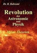Revolution der Astronomie und Physik, Meine Theorien.by, Verzenden, Bahrami, Bahram