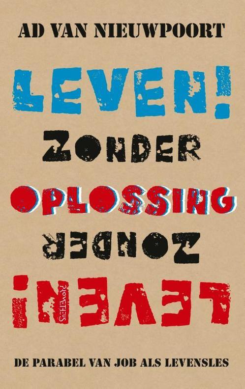 Leven! zonder oplossing 9789044639100 Ad van Nieuwpoort, Boeken, Politiek en Maatschappij, Gelezen, Verzenden