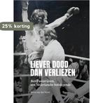 Liever dood dan verliezen 9789054724568 Boris van der Vorst, Boeken, Verzenden, Gelezen, Boris van der Vorst