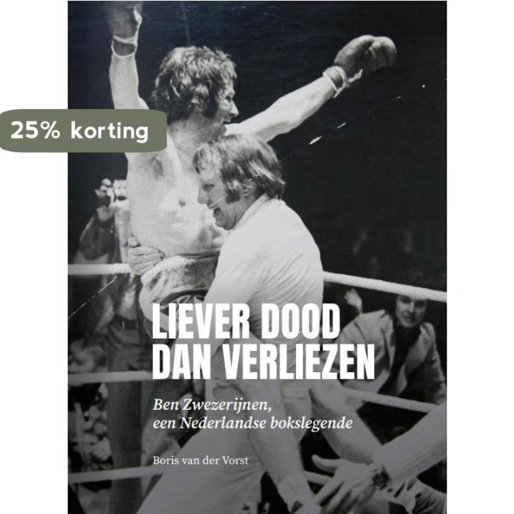 Liever dood dan verliezen 9789054724568 Boris van der Vorst, Boeken, Hobby en Vrije tijd, Gelezen, Verzenden