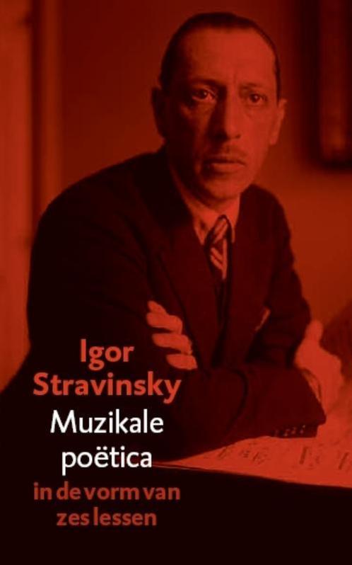 Muzikale poëtica 9789057123320 Igor Stravinsky, Boeken, Muziek, Gelezen, Verzenden