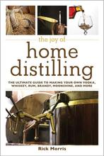 The Joy of Home Distilling 9781629145860 Rick Morris, Verzenden, Rick Morris