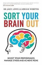 Sort Your Brain out: Boost Your Performance, Manage Stre..., Verzenden, Gelezen, Jack Lewis