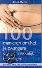 100 Manieren Om Het Je Zwangere Vrouw Makkelijk Te Maken, Gelezen, Uzzi Reiss, Verzenden