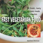 Fast Vegetarian Food 9781842155011 Matthew Drennan, Verzenden, Zo goed als nieuw, Matthew Drennan