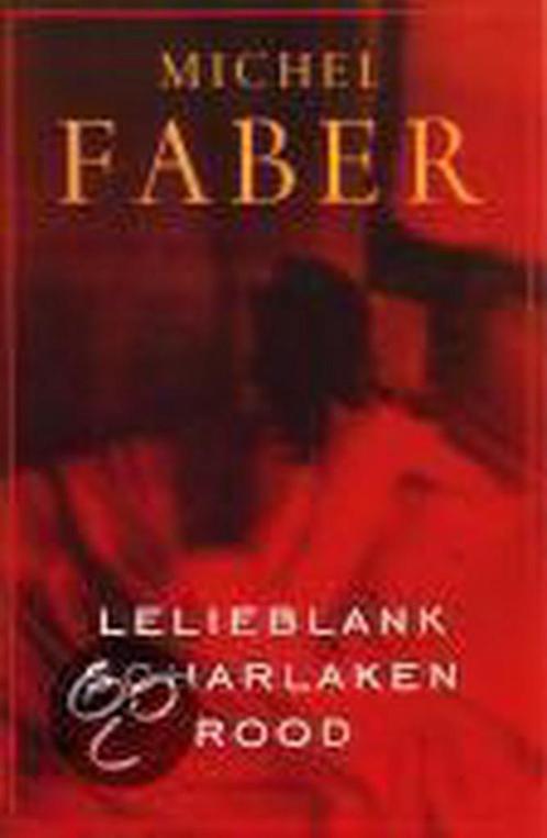 Lelieblank, scharlaken rood 9789057591457 Michel Faber, Boeken, Romans, Gelezen, Verzenden