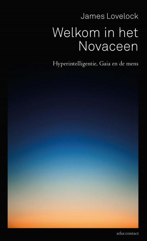 Welkom in het Novaceen (9789045040349, James Lovelock), Livres, Informatique & Ordinateur, Envoi