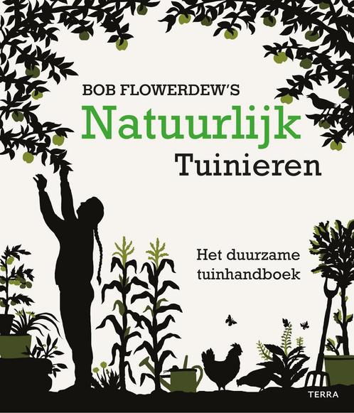 Natuurlijk tuinieren 9789089896773 Bob Flowerdew, Boeken, Hobby en Vrije tijd, Gelezen, Verzenden
