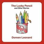 The Lucky Pencil and Other Stories. Leonard, Doreen   New., Verzenden, Leonard, Doreen
