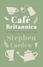 Cafe Britannica: Ten Tales with Tea and Cake, Stephen, Livres, Livres Autre, Stephen Cardew, Verzenden