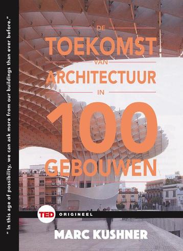 De toekomst van de architectuur in 100 gebouwen / TED-boeken, Boeken, Verzenden, Zo goed als nieuw, Marc Kushner