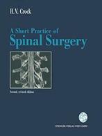 A Short Practice of Spinal Surgery. Crock, Henry   ., Henry V. Crock, Verzenden