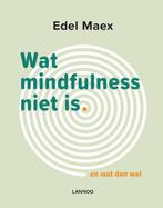 Wat mindfulness niet is 9789401448574, Boeken, Zo goed als nieuw, Edel Maex, Verzenden
