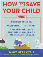 How to Save Your Child from Ostrich Attacks, Accidental Time, Verzenden, Zo goed als nieuw, James Breakwell